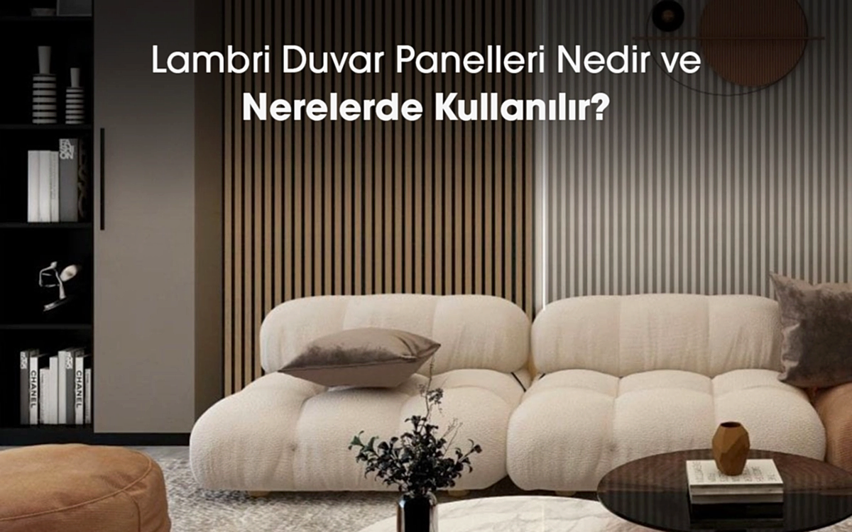 Lambri Duvar Panelleri Nedir? Ve Nerelerde Kullanılır?